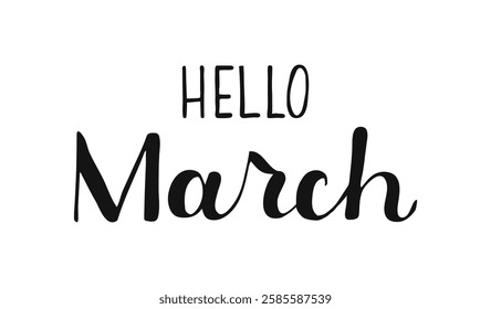 Black Hello March lettering hand drawn phrases. Isolated calligraphy typography for cards posters banners, clothes postcards. Springtime