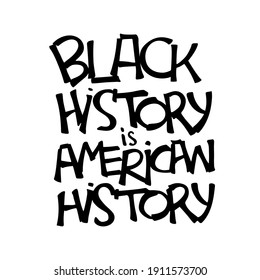 Black history is american history handlettering poster. Black history month quote. Use for card, print, poster, banner, social media, articles.