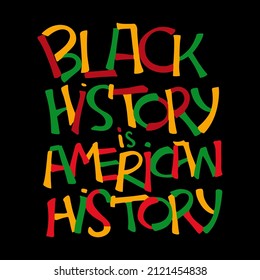 Black history is american history handwritten text quote. Typography design poster dedicated black history month. Lettering for card, print, banner, social media, articles.