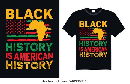 Black History Is American History - Black History Month Day T Shirt Design, Hand drawn vintage illustration with lettering and decoration elements, prints for posters, banners, notebook covers with Bl