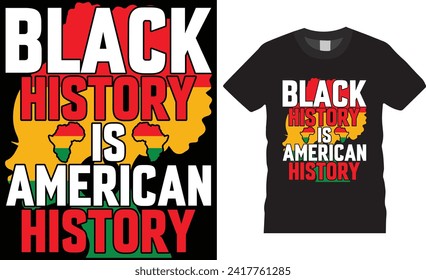 Black history is American history, Black month t -shirt design vector template. unique design vector typography motivational quote t shirts. American Black t-shirts ready for any print item. 