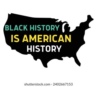 Black History is American History Svg,Black History Month,Retro,Juneteenth Svg,Black History Quotes,Black People Afro American T shirt,BLM Svg,Black Men Woman,In February in United States and Canada svg