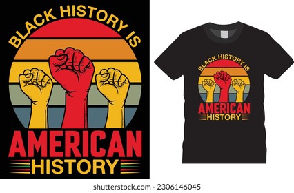 Black history is American history T-shirt Design Vector template. black history month shirts designs vector illustration, Black History Month Lover, Ready for, print Banner, Poster, Card, pod