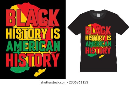 Black history is American history T-shirt Design Vector template. black history month shirts designs vector illustration, Black History Month Lover, Ready for, print Banner, Poster, Card, pod