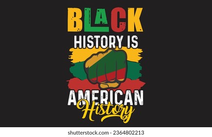 Black History Is American History T-Shirt Design