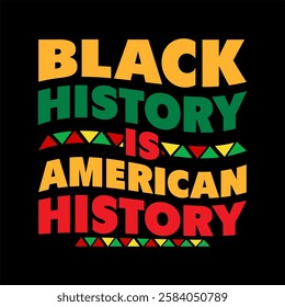 BLACK HISTORY IS AMERICAN HISTORY USA AMERICAN, FREEDOM NATION BLACK HISTORY MONTH T SHIRT DESIGN

