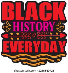Black History Everyday T-shirt Design Vector File svg