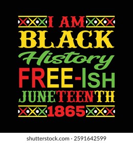  I Am Black History Free-ish Juneteenth 1865 T-Shirt Design