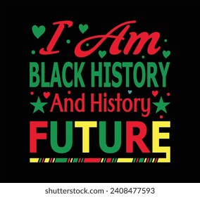 I am black history and history future t-shirt