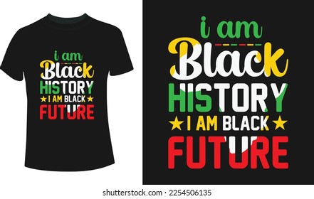 I am black history I am black future t-shirt design 