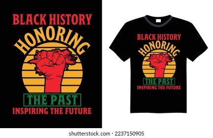 Black History Honoring The Past Inspiring The Future - Black History Month T-shirt Design. Handmade lettering phrase vector illustration for Cutting Machine, Silhouette Cameo, Cricut SVG