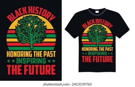 Black History Honoring The Past Inspiring The Future - Black History Month Day T Shirt Design,Hand drawn vintage illustration with hand-lettering and decoration elements, bag, cups, card, prints and p