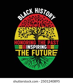 Black History Honoring The Past Inspiring The Future. Afro American  Black History Month T-shirt design