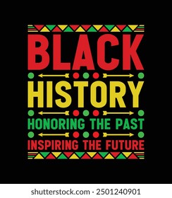 Black History Honoring The Past Inspiring The Future. Afro American  Black History Month T-shirt design