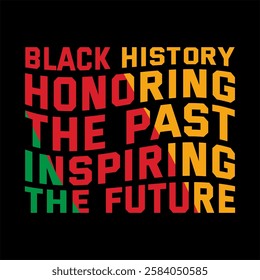 BLACK HISTORY HONORING THE PAST INSPIRING THE FUTUREA USA AMERICAN, FREEDOM NATION BLACK HISTORY MONTH T SHIRT DESIGN


