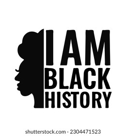 I am black history lettering with African American woman silhouette. Vector template for banner, poster, greeting card, postcard, shirt, etc.