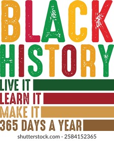 Black History Live It Learn It Make It 365 Days A Year design - Black History T-shirt Design, Black History PNG DXF EPS, African American t-shirt design, Black History bun