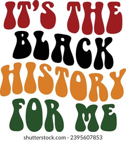 It's The Black History For Me Retro Black History Month T-shirt Design