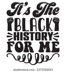 It’s the Black History for Me T-Shirt Design Vector File