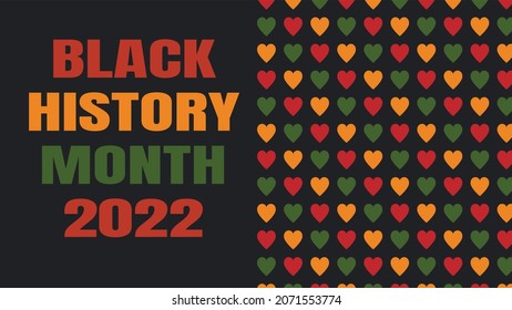 Black History Month 2022 - African American heritage celebration in USA. Vector text, pattern with hearts in traditional African colors - green, red, yellow on black background. Greeting card, banner.