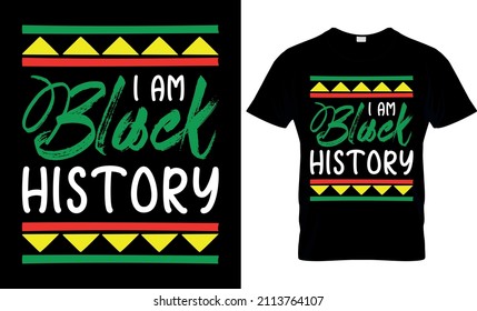 I Am Black History - Black History Month -  African American t shirt designs - Lives Matter - Black Lives Matter t shirt