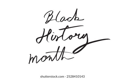 Black history month calligraphy hand written lettering script font text black dark color south african january february month freedom united state america human right politic government education 