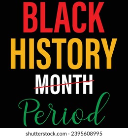 Black History Month Period T-shirt Design