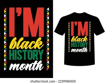 I Am Black History Month Print-ready T-Shirt Design Vector Illustration