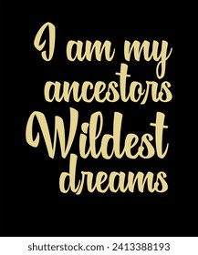 Black History Month Shirts Women, Ancestors Wildest Dreams T-Shirt