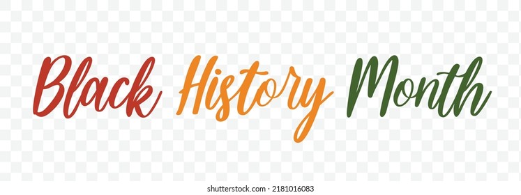 Black History Month text lettering logo on transparent background. Typography logo design for greeting card, poster, banner. Isolated vector illustration. African American heritage celebration.