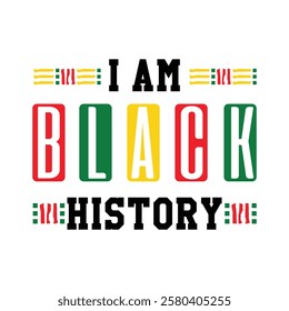 I am black history - Black History Month T-shirt Design