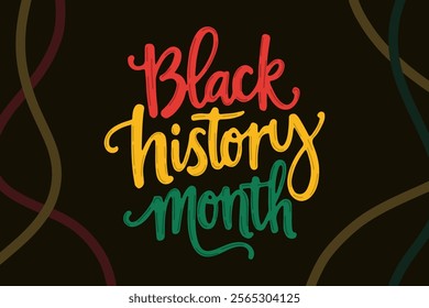 Black History Month vibrant and artistic illustration with bold lettering in red, yellow, green on dark background. Symbolic lettering in concept of equality, pride, respect for cultural heritage.