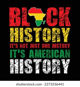 Black History It's Not Just our History It's American History Shirt, Black History Month Vector, Black Lives Matter Shirt, Black Shirt Print Template