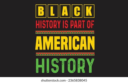Black History Is Part Of American History T-Shirt Design