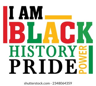 I Am Black History Pride Power SVG, Black History Month SVG, Black History Quotes T-shirt, BHM T-shirt, African American Sayings, African American SVG File For Silhouette Cricut Cut Cutting svg
