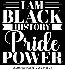 I Am Black History Pride Power Typography Shirt Vector File