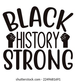 Black History Strong  T shirt design Vector File	
