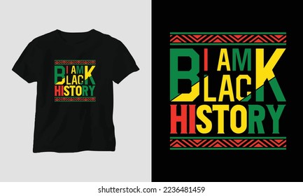 I am black history - Black History T-shirt Design with Fist, Flag, Map, and Pattern