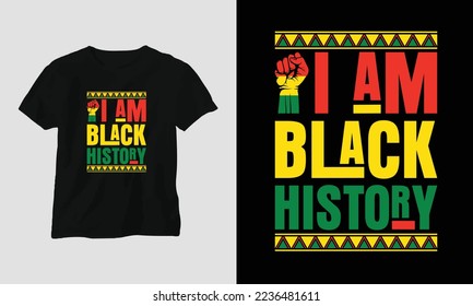 I am black history - Black History T-shirt Design with Fist, Flag, Map, and Pattern