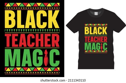 Black history T-shirt design vector Graphic. Black teacher magic. Shirt design, T shirt Design vector, Trendy, apparel, Black history,  History Month, Black, urban,