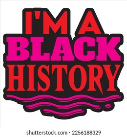 I'm a Black History t-shirt design vector file