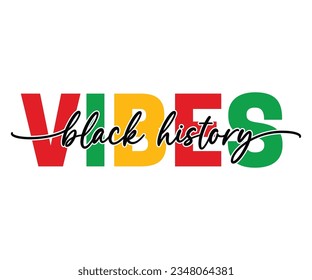 Black History Vibes SVG, Black History Month SVG, Black History Quotes T-shirt, BHM T-shirt, African American Sayings, African American SVG File For Silhouette Cricut Cut Cutting svg