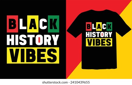 Camiseta con vibración de historia negra , Diseño de camiseta con historia negra , diseño de ilustración vectorial gráfico de historia negra, diseño de camisetas del día de la libertad africana, vintage de tipografía mes de historia negra