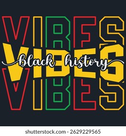 Black History Vibes T-shirt,  Juneteenth T-shirt