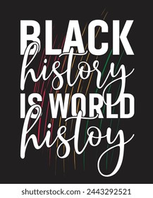 black history is worl history tshirt design. Its sepcialy design for black lovers. You can use it for personal also busniess. 