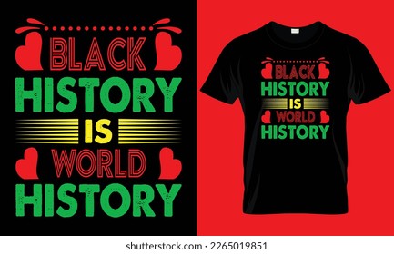  Black history is world history black history month t shirt design. Typography t shirt design.