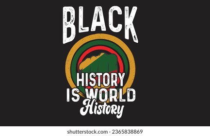 Black History Is World History T-Shirt Design