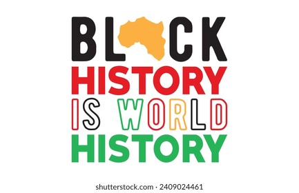 Black history is world,Black History Month, Black History T shirt design bundle,Black History typography t shirt quotes,Cricut Cut Files,Silhouette,vector,american history,american