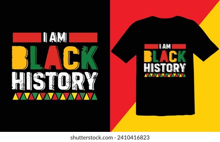 I am Black HistoryT Shirt ,Black history month t shirt design,vector illustration design graphic Black history month,african freedom day t-shirt design,Black History Typography Design