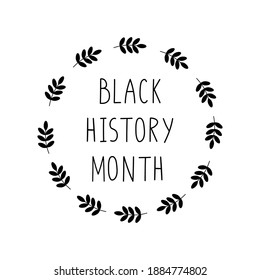 Black Hitory Month celebration sign. African culture appreciation. Isolated on white lettering. 